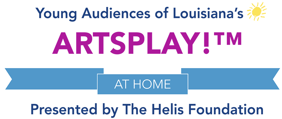 Young Audiences of Louisiana Artsplay!™ at Home, Presented by The Helis Foundation